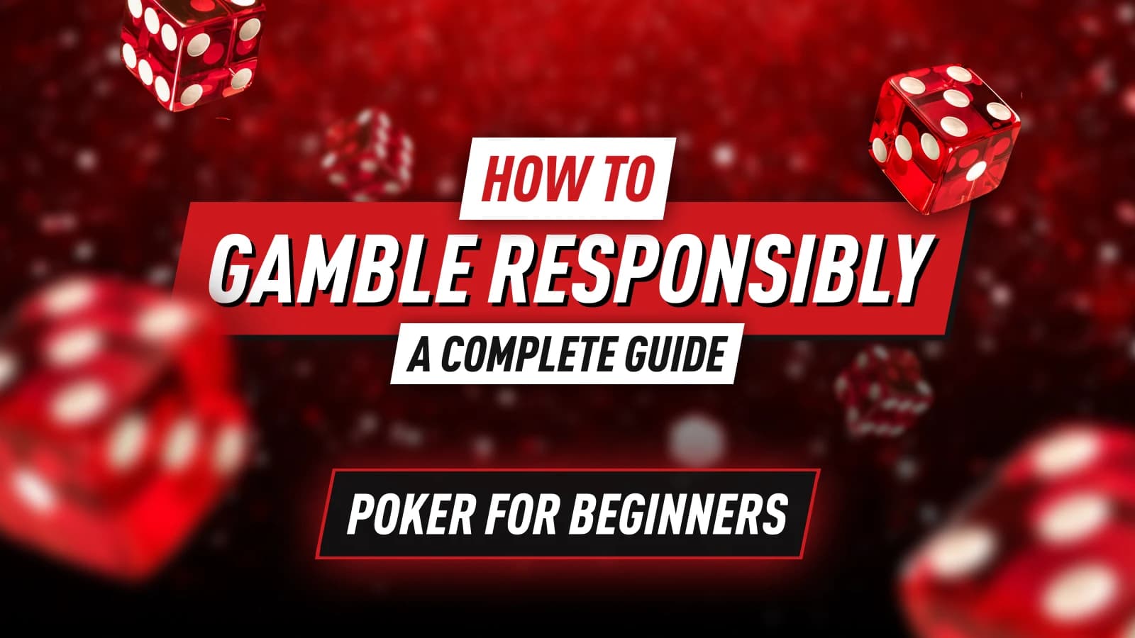 Poker for Beginners - How to Gamble Responsibly: Your Guide to Safe and Fun Casino Play