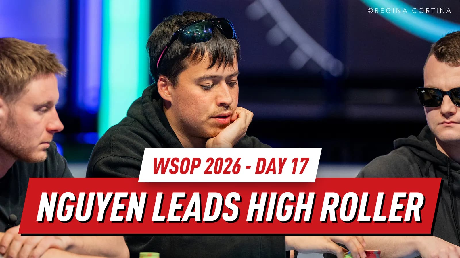 WSOP 2026 Day 17 Recap: Nguyen Cracks Aces to Lead $100K High Roller as Liberto Eyes Second Bracelet