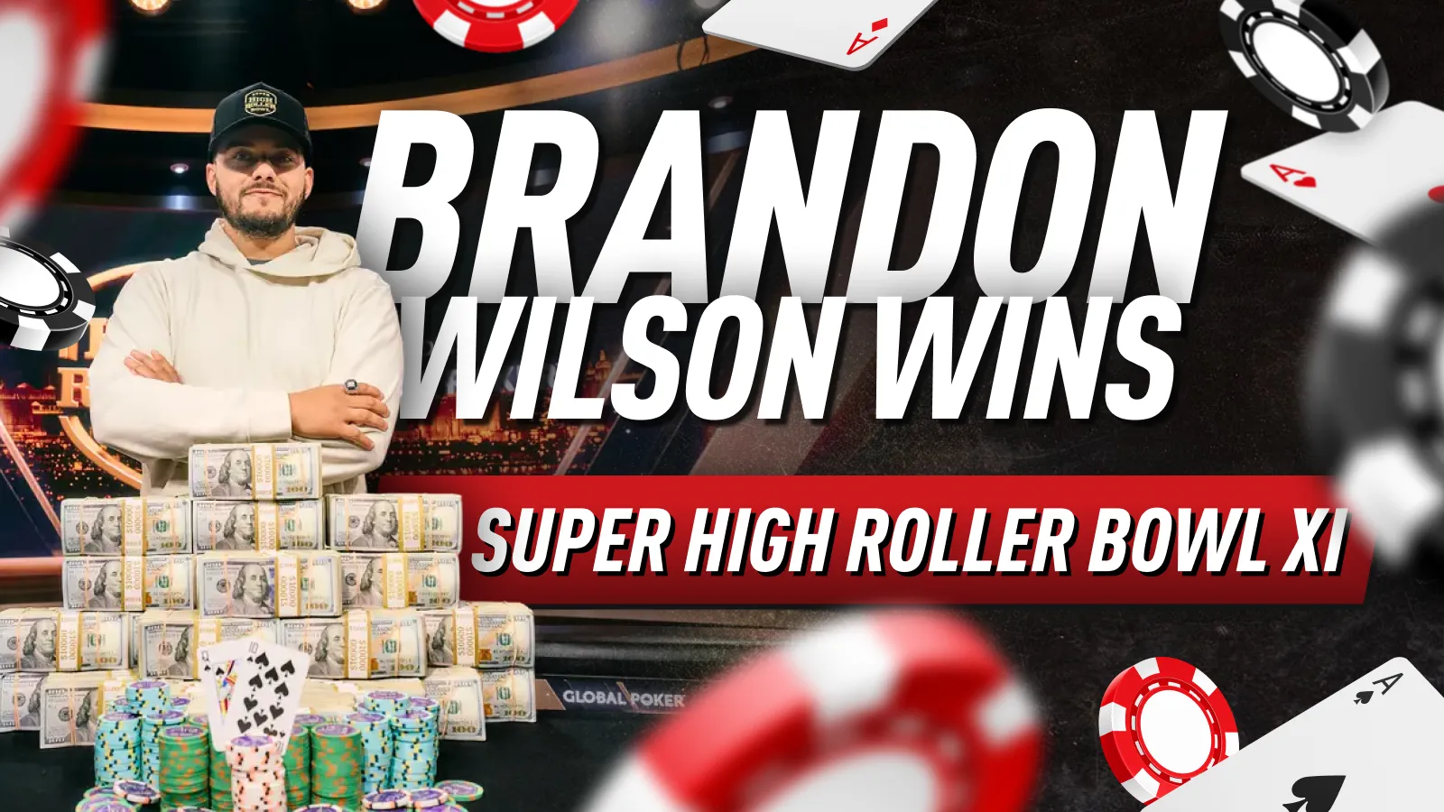 Brandon Wilson Wins Super High Roller Bowl XI Title for $1.1 Million