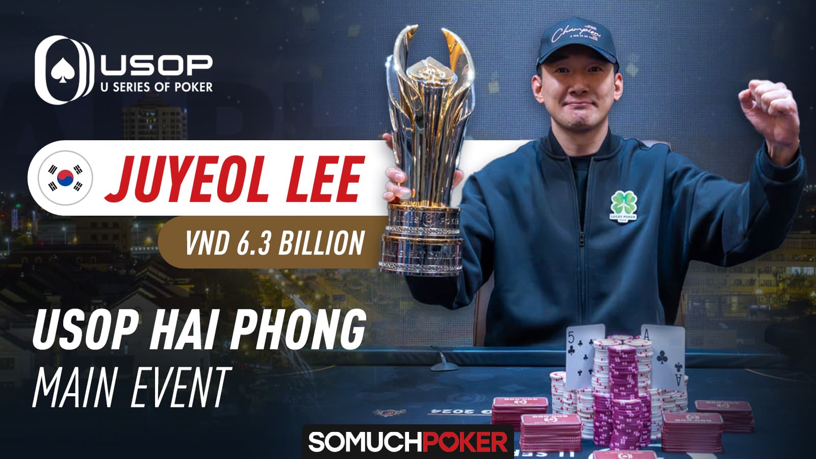 South Korea’s Juyeol Lee wins USOP Hai Phong Main Event for VN₫ 6.3 Billion (~US$ 257K)
