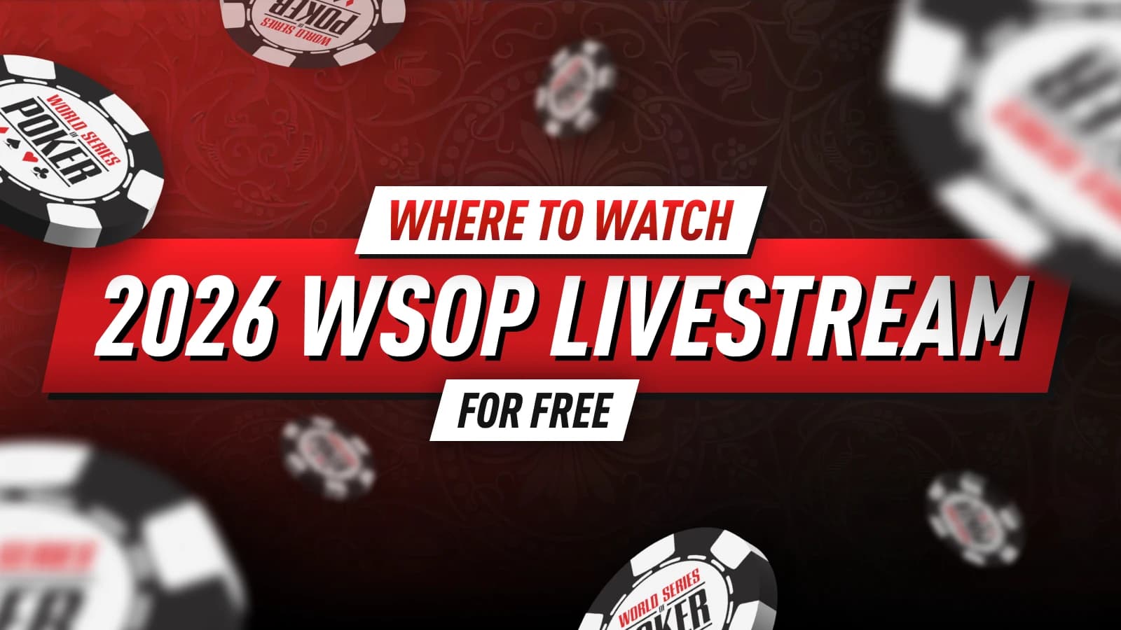 The Ultimate Guide to the 2026 WSOP Livestream