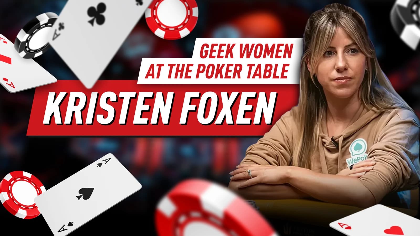 Geek Women Legends at the Poker Table – Part 4: Kristen Foxen