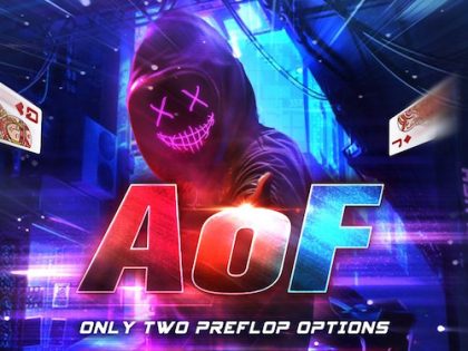 AoF ONLY TWO PREFLOP OPTIONS