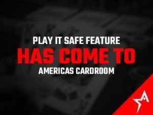 Americas Cardroom Play it Safe feature has come