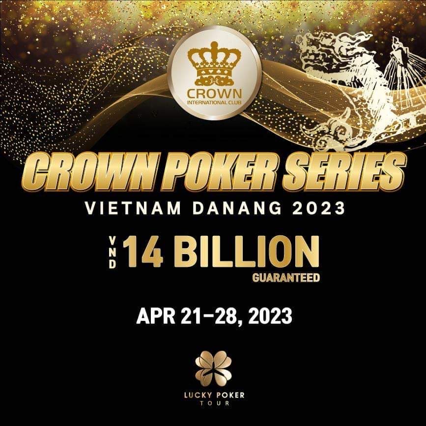 Everything you need to know about the inaugural Crown Poker Series in Da Nang, Vietnam - VN₫ 14 Billion guaranteed - April 21 to 28