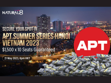 Journey to APT Summer Series Hanoi Vietnam 2023 with Natural8’s 10 guaranteed seats!