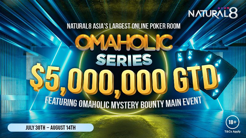 The $5,000,000 GTD Omaholic Series Returns to Natural8!