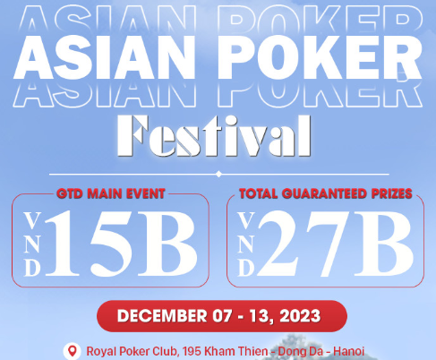 Asian Poker Festival enters the live arena with competitive spirit - Royal Poker Club, December 7 to 13, 2023